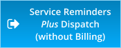 Service Reminders Plus Dispatch (without Billing)